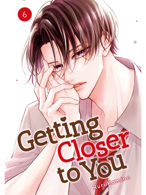 Title details for Getting Closer to You, Volume 6 by Ruri Kamino - Available